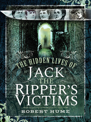 cover image of The Hidden Lives of Jack the Ripper's Victims